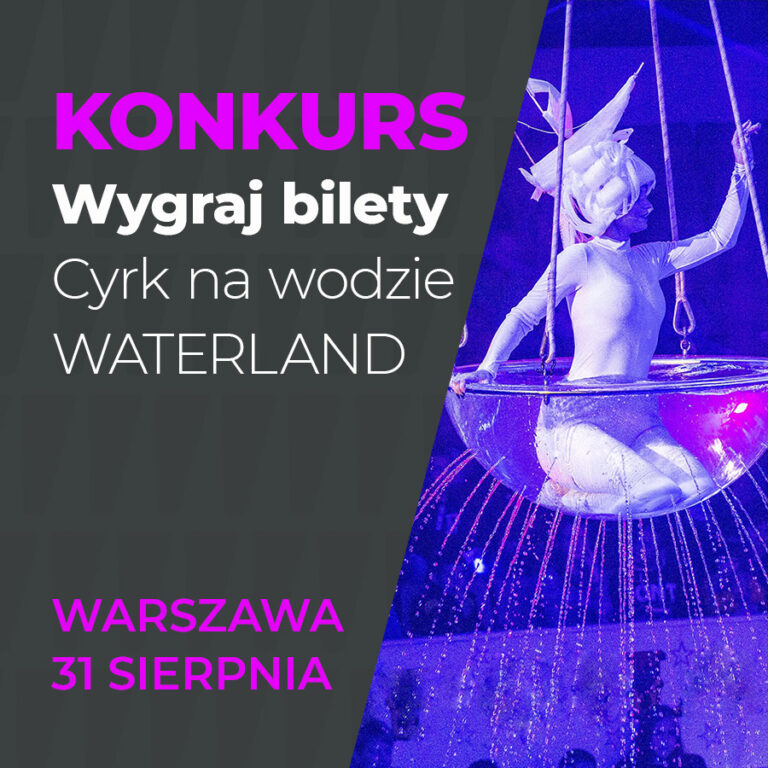 Cyrk na wodzie WATERLAND – wygraj bilety!